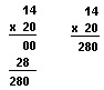 Multiplying by zero (14 x 20 = 280)