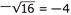 Square root of -16 equals -4